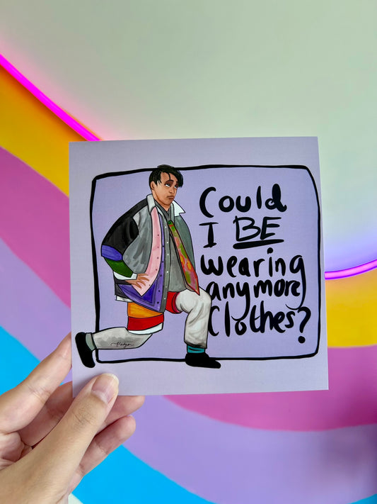 Joey's Could I BE wearing anymore clothes? Art Print