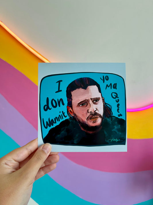 Jon Snow's I don wannit | Art Print